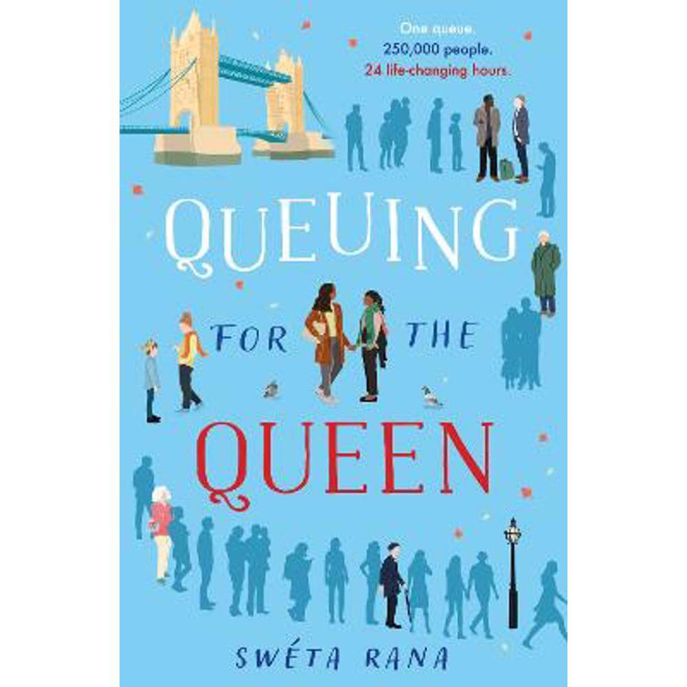 Queuing for the Queen: A wonderful, heartwarming book to make you laugh and cry this autumn, inspired by the queue for the Queen (Paperback) - Sweta Rana